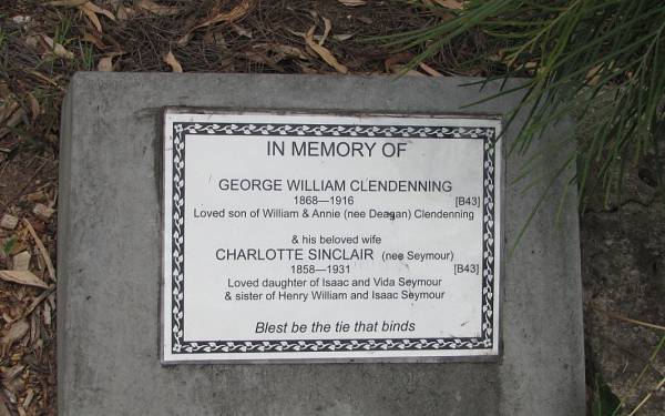 George William CLENDENNING 1868-1916,  | son of william and Annie (nee Deagan)  |   | wife Charlotte Sinclair (nee SEYMOUR) 1858-1931  | daughter of Isaac and Vida Seymour and  | sister of Henry William and Isaac Seymour  |   | Copyright: Jan Phillips  | Tingalpa Christ Church (Anglican) cemetery, Brisbane  |   | 