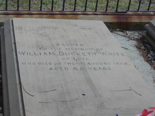 William DUCKETT WHITE of Lota 11 Aug 1893 aged 85 years,  | Tingalpa Christ Church (Anglican) cemetery, Brisbane  | 