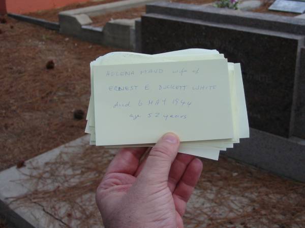 Helena Maud wife of  | Ernest Edward DUCKETT WHITE  | died 6 May 1944 aged 52 years,  |   | Tingalpa Christ Church (Anglican) cemetery, Brisbane  |   | 