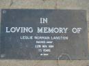 
Leslie Norman LANGTON
22 Nov 1984 aged 73
Toogoolawah Cemetery, Esk shire
