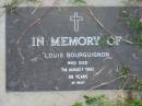 
Louis BOURGUIGNON
7 Aug 1993 aged 88
Toogoolawah Cemetery, Esk shire
