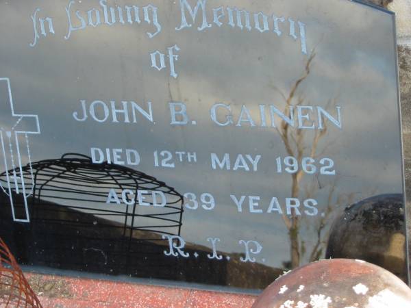 John B GAINEN  | 12 May 1962 aged 39  | Toogoolawah Cemetery, Esk shire  | 