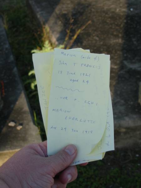 Marion, wife of John T. FRANCIS,  | died 18 June 1921 aged 24 years;  | Marion Charlotte,  | died 29 Jan 1918;  | Toogoolawah Cemetery, Esk shire  | 