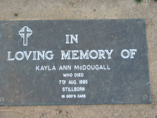 Kayla Ann McDOUGALL  | 7 Aug 1985 stillborn  | Toogoolawah Cemetery, Esk shire  | 