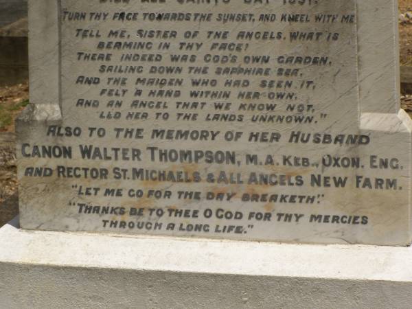 Toowong Cemetery Por:6 Sect:3 Grave:11  | Mary Lorna THOMPSON  | daughter of Edward BOR and Blanche HOPKINS of Gooda Station, Qld  | wife of rev Canon Walter THOMPSON  | died All Saints Day 1931  | (buried 3-Nov 1931, aged 41)  |   | Canon Walter THOMPSON  | (buried 9-Jan 1951, aged 89)  |   | Also  | stillborn Thompson  | (buried 30-Oct-1931)  |   | 