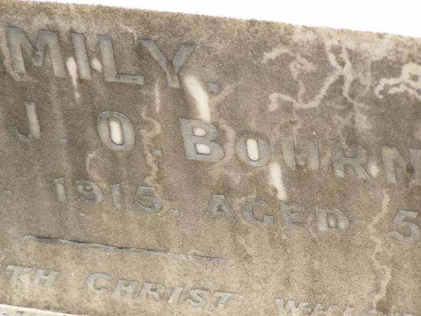 Toowong Cemetery por: 13, sect: 55, grave:4;  | Hobbs William, 09 / 12 / 1890;  | Bourne Emily, 24 / 01 / 1915;  | Hobbs Ann, 02 / 10 / 1875;  | Bourne Cicely Orton, 20 / 06 / 1908, 18 years;  | Hobbs Anna Luisa, 14 / 02 / 1914;  | Hobbs Edwin, 14 / 06 / 1929, 53 years;  | Bourne Clfred Edward, 26 / 07 / 1972, 0 years;  | Bourne Muriel Eleanor, 06 / 11 / 1964;  | Bourne Joseph Orton, 28 / 11 / 1931, 87 years;  |   | Edward HOBBS,  | d: Redcliffe 4 Jan 1875, aged 13yrs 9Mon;  | Alfred HOBBS,  | d: 30 Nov 1878, aged 19;  |   | Arthur HOBBS,  | d: 24 Feb 1926, aged 55;  |   | Edwin HOBBS,  | d: 13 Jun 1929, aged 53;  | Alice Mary Graham,  | d: 29 Jul 1944, aged 71;  |   | Anna Louisa HOBBS,  | d: 13 Feb 1914, aged 79;  |   | William HOBBS;  |   | Cicely Orton BOURNE,  | d: 19 Jun 1908, aged 18;  |   | Emily (BOURNE),  | wife of J O BOURNE,  | d: 23 Jan 1815, aged 56;  |   | Joseph Orton BOURNE,  | d: 27 Nov 1931 aged 87;  | Joseph William (Jack) BOURNE,  | d: San Francisco 7 Sep 1934, aged 36;  | Muriel Eleanor BOURNE,  | d: 9 Feb 1962, aged 76;  | 