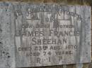 James Francis SHEEHAN,
brother,
died 23 Aug 1970 aged 74 years;
Upper Coomera cemetery, City of Gold Coast