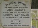 John SIGANTO,
father,
died 30 Sept 1933 aged 81 years;
Elizabeth Fanny SIGANTO,
mother,
died 19 March 1928 aged 69 years;
erected by sons & daughters;
Upper Coomera cemetery, City of Gold Coast