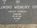 Vincent FERRICKS,
died 8 Sept 1967 aged 69 years;
Upper Coomera cemetery, City of Gold Coast