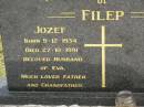 Jozef FILEP,
born 9-12-1934,
died 27-10-1991,
husband of Eva,
father grandfather;
Upper Coomera cemetery, City of Gold Coast