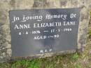 Anne Elizabeth LANE,
4-4-1876 - 17-5-1966 aged 90 years;
Upper Coomera cemetery, City of Gold Coast