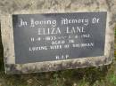 Eliza LANE,
11-11-1833 - 1-4-1912 aged 78 years,
wife of Soloman;
Upper Coomera cemetery, City of Gold Coast