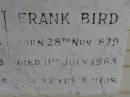 Annie BIRD,
born 27 Jan 1886,
died 13 May 1963 aged 77 years 4 months;
Frank BIRD,
born 28 Nov 1879,
died 11 July 1963 aged 83 years 8 months;
Upper Coomera cemetery, City of Gold Coast