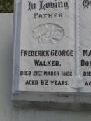 Frederick George WALKER,
father,
died 21 March 1922 aged 82 years;
Mary Stuart Douglas WALKER,
mother,
died 8 Feb 1922 aged 74 years;
Beatrice Pearl FAULKNER (nee WALKER),
13-12-1912 - 14-8-1976,
wife of Roy,
mother of Wavall, Joy, Wendy, Athol & Carol;
Upper Coomera cemetery, City of Gold Coast