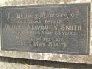 Dudley Newburn SMITH,
father,
died 17-6-1976 aged 63 years,
husband of late Cecil May SMITH;
Upper Coomera cemetery, City of Gold Coast