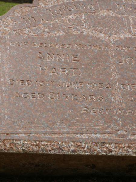 Annie HART,  | mother,  | died 13 June 1954 aged 81 years;  | John Francis HART,  | father,  | died 12 May 1951 aged 78 years;  | Upper Coomera cemetery, City of Gold Coast  | 