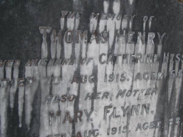 Thomas Henry,  | husband of Catherine HESSION,  | died 7 Aug 1915 aged 55 years;  | Mary FLYNN,  | mother,  | died 6 Aug 1915 aged 88 years;  | Upper Coomera cemetery, City of Gold Coast  | 