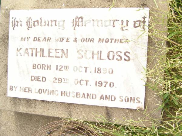 Kathleen SCHLOSS,  | wife mother,  | born 12 Oct 1890  | died 29 Oct 1970,  | by husband & sons;  | Warra cemetery, Wambo Shire  | 