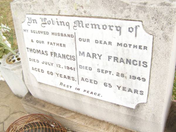 Thomas FRANCIS,  | husband father,  | died 12 July 1941 aged 60 years;  | Mary FRANCIS,  | mother,  | died 28 Sept 1949 aged 65 years;  | Warra cemetery, Wambo Shire  | 