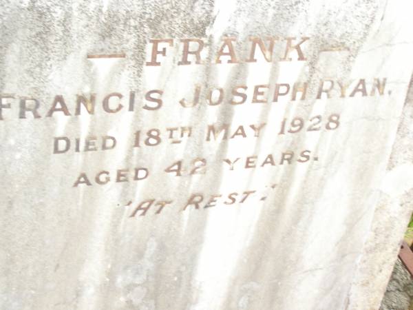 Francis (Frank) Joseph RYAN,  | died 18 May 1928 aged 42 years;  | Warra cemetery, Wambo Shire  | 