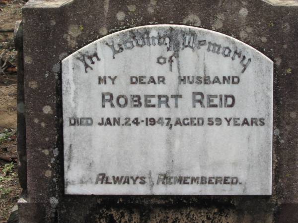 Robert REID  | 24 Jan 1947, aged 59  | Rose Ellen REID  | 16 Jul 1955, aged 81  | Wivenhoe Pocket General Cemetery  |   | 
