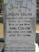 Joseph COLVIN
25 Apr 1897, aged 67
(wife) Ann COLVIN
24 Apr 1931, aged 84
Constance COLVIN
3 Jan 1965, aged 82
(husband) Joseph COLVIN
15 May 1970, aged 88
Samuel COLVIN
17 May 1914, aged 37
Alexander COLVIN
22 Jul 1960, aged 87
Elizabeth HEATHWOOD
2 Jan 1977, aged 92
Beryl Aston HEATHWOOD
3 Nov 1915, aged 2 years 10 months
Joseph Alexander HINCHCLIFFE
(son of H A and A HINCHCLIFFE
20 Nov 1904, aged 3 years
Wonglepong cemetery, Beaudesert