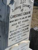 Joseph COLVIN
25 Apr 1897, aged 67
(wife) Ann COLVIN
24 Apr 1931, aged 84
Constance COLVIN
3 Jan 1965, aged 82
(husband) Joseph COLVIN
15 May 1970, aged 88
Samuel COLVIN
17 May 1914, aged 37
Alexander COLVIN
22 Jul 1960, aged 87
Elizabeth HEATHWOOD
2 Jan 1977, aged 92
Beryl Aston HEATHWOOD
3 Nov 1915, aged 2 years 10 months
Joseph Alexander HINCHCLIFFE
(son of H A and A HINCHCLIFFE
20 Nov 1904, aged 3 years
Wonglepong cemetery, Beaudesert