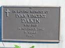 Ivan Vincent DAKIN,
died 26 Nov 2002, 81 years;
Woodford Cemetery, Caboolture