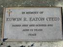Edwin R. EATON (Ted),
died 15 Oct 1992 aged 72 years;
Woodford Cemetery, Caboolture
