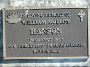 William Molloy HANSON,
died 16 Jan 1990, 79 years 11 months;
Woodford Cemetery, Caboolture
