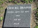 Cecil H.L. DRAPER,
died 11 Sept 1965 age 67;
Woodford Cemetery, Caboolture