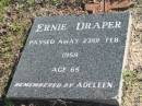 Ernie DRAPER,
died 23 Feb 1958 aged 65,
remembered by Adeleen;
Woodford Cemetery, Caboolture