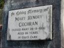 Mary Hendry COCHRAN,
died 26-9-1992 aged 86 years;
Woodford Cemetery, Caboolture