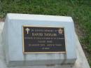 David TAYLOR,
husband of Della, father of Viv & Barry,
died 25 Aug 2001 aged 91 years;
Woodford Cemetery, Caboolture