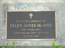 Ellen Agnes MCATEE,
died 14 Feb 1973 aged 82 years;
Woodford Cemetery, Caboolture