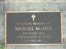 Michael MCATEE,
died 20 July 1975 aged 82 years;
Woodford Cemetery, Caboolture