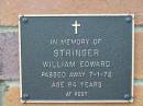 William Edward STRINGER,
died 7-1-72 aged 84 years;
Woodford Cemetery, Caboolture
