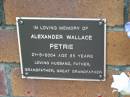 Alexander Wallace PETRIE,
husband father grandfather great-grandfather,
died 21-3-2004 aged 85 years;
Woodford Cemetery, Caboolture