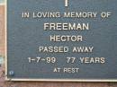 Hector FREEMAN,
died 1-7-99 aged 77 years;
Woodford Cemetery, Caboolture