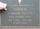 Bernard Eugene OBRIEN,
died 25-1-95 aged 69 years;
Woodford Cemetery, Caboolture