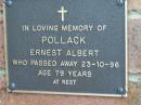 Ernest Albert POLLACK,
died 23-10-96 aged 79 years;
Woodford Cemetery, Caboolture