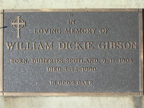 William Dickie GIBSON,  | born Dumfries Scotlan 9-11-1904,  | died 3-12-1990;  | Woodford Cemetery, Caboolture  | 