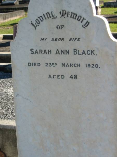 Sarah Ann BLACK, wife,  | died 23 March 1920 aged 48;  | Woodford Cemetery, Caboolture  | 