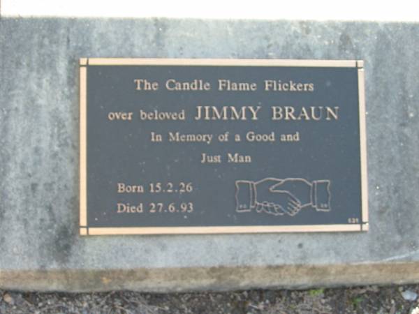 Jimmy BRAUN,  | born 15-2-26 died 27-6-93;  | Woodford Cemetery, Caboolture  | 