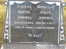 
Martha Jennings
24 Oct 1926, aged 59
Joseph Jennings
1 Dec 1933, aged 69

Arthur Stanley Jennings
15 Oct 1988, aged 90

Mary Ann Jennings
10 Feb 2002, aged 102

Woodhill cemetery (Veresdale), Beaudesert shire

