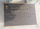 
Frank Selwyn McDougall
d: 16 Aug 98, aged 62
Woodhill cemetery (Veresdale), Beaudesert shire


