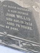 
Ellen Matilda 
(wife of John WILLIS)
d: 15 Apr 1945, aged 85
John WILLIS
d: 19 Aug 1932, aged 78
Woodhill cemetery (Veresdale), Beaudesert shire

