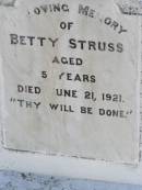 
Betty Struss
d: 21 Jun 1921, aged 5
Amelia Daisy Struss
d: 7 Sep 1972, aged 78
Woodhill cemetery (Veresdale), Beaudesert shire

