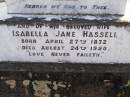 
Lloyd Hassell
b: 15 Jan 1859, d: 18 Jan 1917
Isabella Jane Hassell
b: 27 Apr 1872, d: 24 Aug 1950
(younger daughter)
Rhoda Margaret Lloyd
b: 9 Mar 1903, d: 21 Sep 1983
(daughter) Anne
3 Feb 1968, aged 76
Woodhill cemetery (Veresdale), Beaudesert shire

