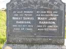 
Robert Samuel Harrison
d: 16 Oct 1943, aged 58
Mary Jane Harrison
d: 7 Jun 1991, aged 103

Ashley Wearing Harrison
d: 30 Aug 1997, aged 85
(husband of Bonnie)

Woodhill cemetery (Veresdale), Beaudesert shire

